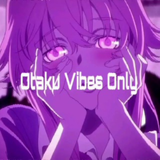 Otaku Vibes Only