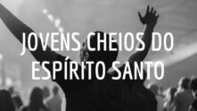 Jovens cheios do Espírito Santo