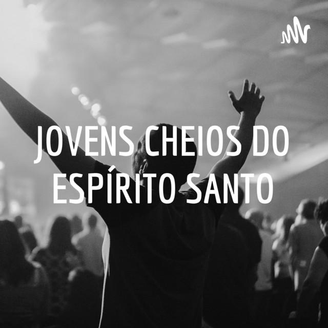 Jovens cheios do Espírito Santo